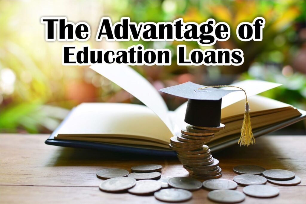 The Advantage of Education Loans